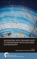 Encounters with Troubled Pasts in Contemporary Dutch and Greek Historiography