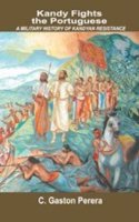 Kandy Fights the Portuguese: A Military History of Kandyan Resistance