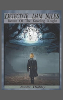 Detective Liam Niles Return Of The Kneeling Knight Book 2