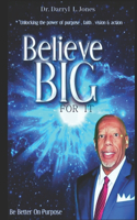 Believe Big For It