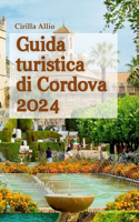 Guida turistica di Cordova 2024: Approfondimenti privilegiati e attrazioni imperdibili per garantire che ogni momento del tuo viaggio sia indimenticabile con itinerari dettagliati p