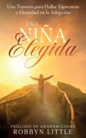 Una Niña Elegida: Una Travesía para Hallar Esperanza e Identidad en la Adopción