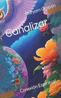 Canalizar: Conexión Espiritual