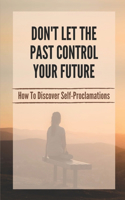 Don't Let The Past Control Your Future