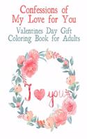 Confessions of My Love for You. Valentines Day Gift Coloring Book For Adults.