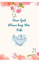 Dear God, Please Keep Him Safe