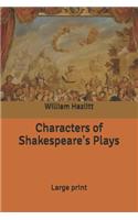 Characters of Shakespeare's Plays: Large print