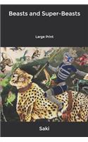 Beasts and Super-Beasts: Large Print