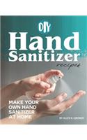 DIY Hand Sanitizer Recipes