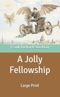 A Jolly Fellowship: Large Print