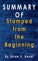 Summary Of Stamped from the Beginning: By Ibram X. Kendi