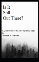 Is It Still Out There?