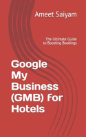 Google My Business (GMB) for Hotels: The Ultimate Guide to Boosting Bookings
