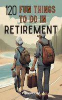 120 Fun Things to Do in Retirement