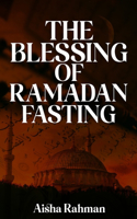 The Blessing of Ramadan Fasting