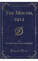 The Mound, 1912 (Classic Reprint)