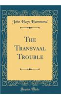 The Transvaal Trouble (Classic Reprint)