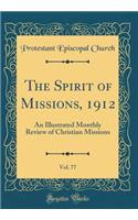 The Spirit of Missions, 1912, Vol. 77: An Illustrated Monthly Review of Christian Missions (Classic Reprint)