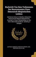 Nachricht Von Dem Vorkommen Des Besessenseyns Eines Dämonisch-Magnetischen Leidens