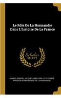 Rôle De La Normandie Dans L'histoire De La France
