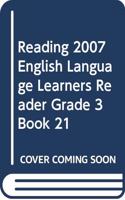 Reading 2007 English Language Learners Reader Grade 3 Book 21