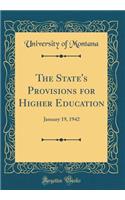 The State's Provisions for Higher Education: January 19, 1942 (Classic Reprint)