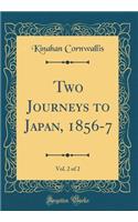 Two Journeys to Japan, 1856-7, Vol. 2 of 2 (Classic Reprint)