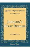 Johnson's First Reader (Classic Reprint)