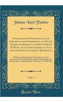 Physikalisches Wörterbuch, Oder Erklärung Der Vornehmsten Zur Physik Gehörigen Begriffe Und Kunstwörter So Wohl Nach Atomistischer ALS Auch Nach Dynamischer Lehrart Betrachtet, Vol. 3
