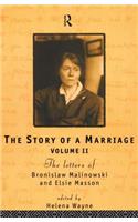 Story of a Marriage: The letters of Bronislaw Malinowski and Elsie Masson. Vol II 1920-35