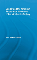 Gender and the American Temperance Movement of the Nineteenth Century