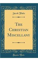 The Christian Miscellany (Classic Reprint)