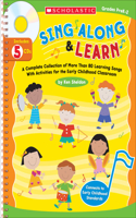 Sing Along & Learn: A Complete Collection of More Than 80 Learning Songs With Activities For the Early Childhood Classroom