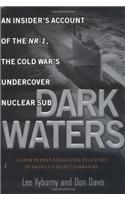 Dark Waters:: An Insider's Account of the NR-1 The Cold War's Undercover Nuclear Sub