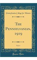 The Pennsylvanian, 1919, Vol. 4 (Classic Reprint)