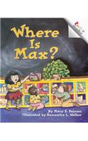 Where Is Max? (a Rookie Reader)