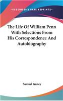 Life Of William Penn With Selections From His Correspondence And Autobiography