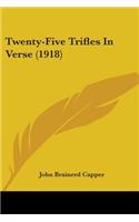Twenty-Five Trifles In Verse (1918)