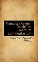 Francisci Xaverii Patritii in Marcum Commentarium