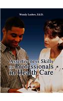 Assertiveness Skills for Professionals in Health Care