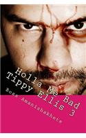 Holla Me Bad: The Tippy Ellis Story 3