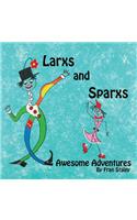 Larxs and Sparxs Awesome Adventures