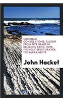 Christian Consolations; Taught from Five Heads in Religion