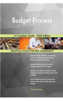 Budget Process A Complete Guide - 2020 Edition