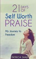 21 Days of Self Worth Praise: My Journey to Freedom