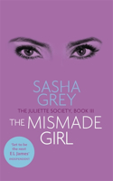 The Mismade Girl: The Juliette Society, Book III(The Juliette Society Trilogy)