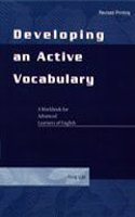 Developing an Active Vocabulary: A Workbook for Advanced Learners of English: A Workbook for Advanced Learners of English