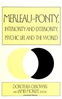Merleau-Ponty, Interiority and Exteriority, Psychic Life and the World