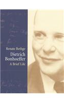 Dietrich Bonhoeffer - a Brief Life