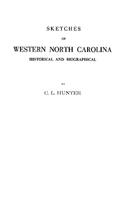 Sketches of Western North Carolina Illustrating Principally the Revolutionary Period of Mecklenburg, Rowan, Lincoln and Adjoining Counties